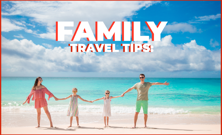 Family Travel Tips